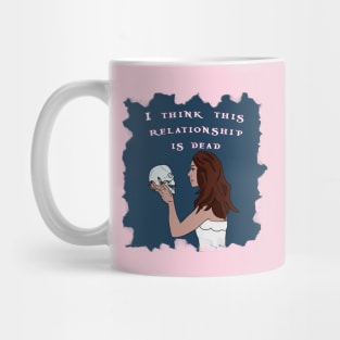 I think this relationship is dead Mug